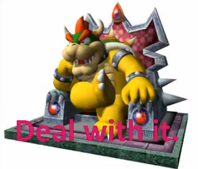 Bowser_Deal_With_It.png