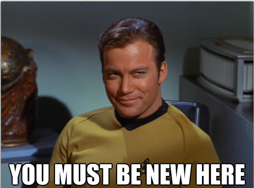 [Image: Kirk_you-must-be-new-here.png]