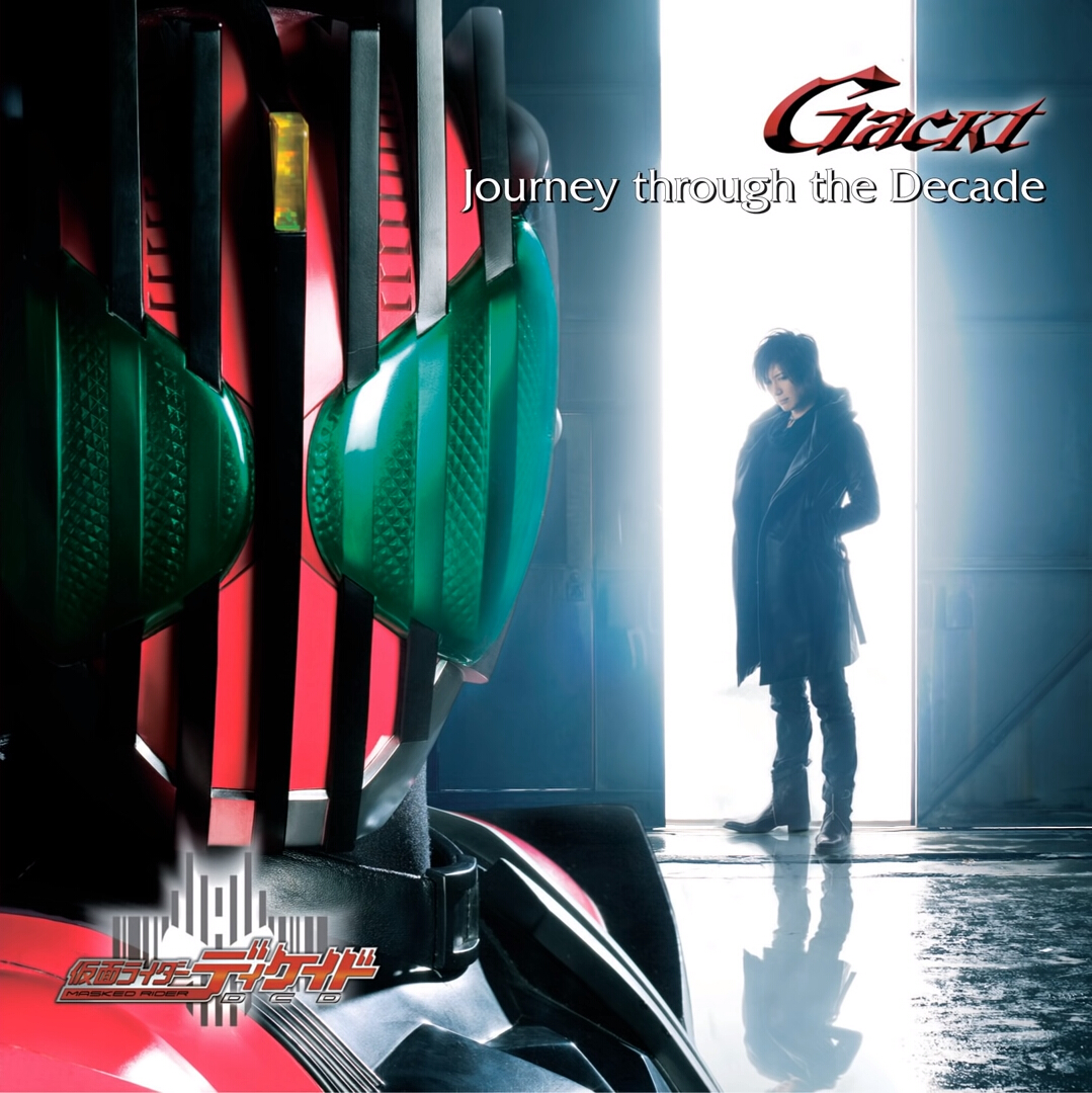 GACKT - Journey through the Decade http://img3.wikia.nocookie.net/__cb20130514110256/kamenrider/images/8/8a/Journey_Through_the_Decade_CD_DVD_Cover.jpg