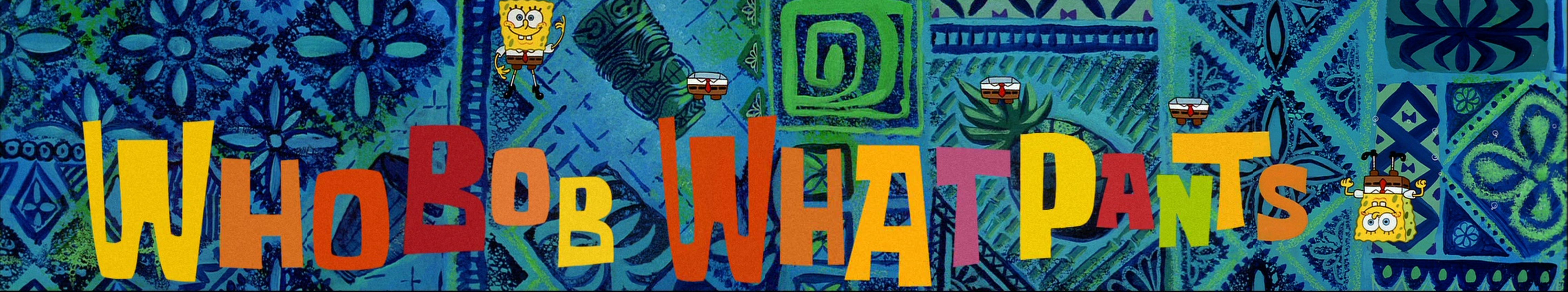 Whobob whatpants theme song